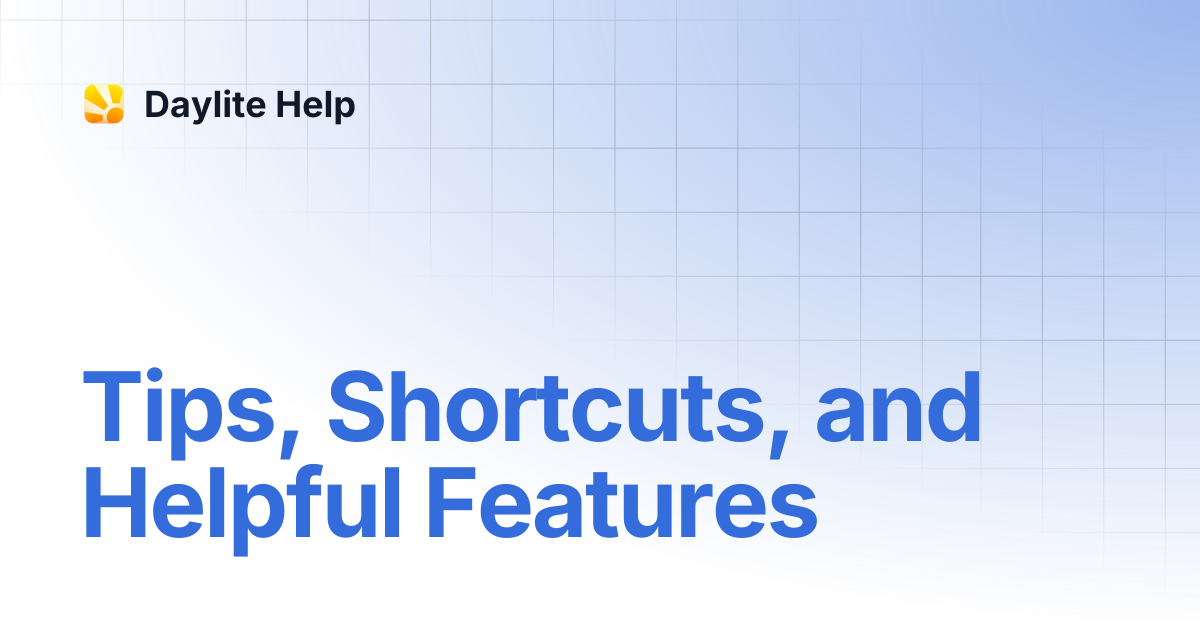 Tips, Shortcuts, and Helpful Features | Getting Started | Daylite Help